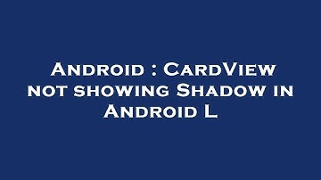 Android : CardView not showing Shadow in Android L