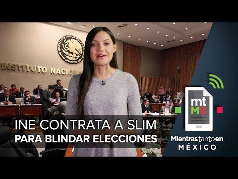 INE contrata a Slim para blindar elecciones I Mientras Tanto en México