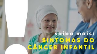 QUAIS SÃO os SINTOMAS do CÂNCER INFANTIL? | Câncer: saiba mais