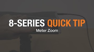 8-Series Quicktip: Meter Zoom