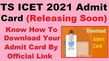 TS ICET 2021 Admit Card (On 13th Aug) - How To Download TS ICET Admit Card 2021