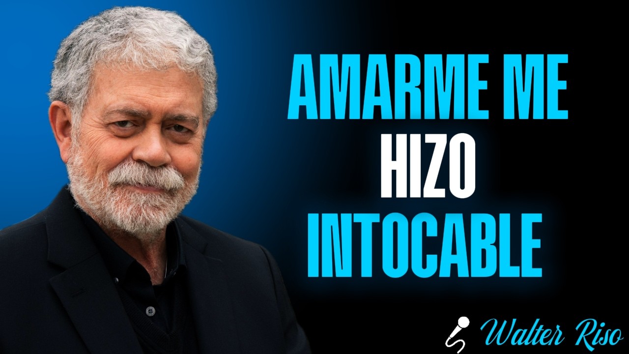 Cuando te amas a ti misma, te vuelves intocable   Walter Riso