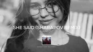 Burak Cilt - She Said (Sharapov Remix) 7 850 Просмотров