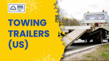 Emergency Towing Procedures | Learn to Tow Safely | Towing Trailers | Workplace Safety Certification