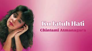 Chintami Atmanagara - Ku Jatuh Hati