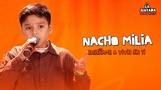 TEACH ME HOW TO LIVE WITHOUT YOU - NACHO MILIA LIVE AT LA JUNTADA DE LOS ARTISTAS