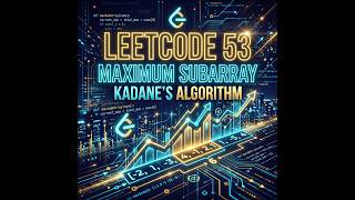 LeetCode 53: Maximum Subarray in less than 5 minutes | Kadane's Algorithm