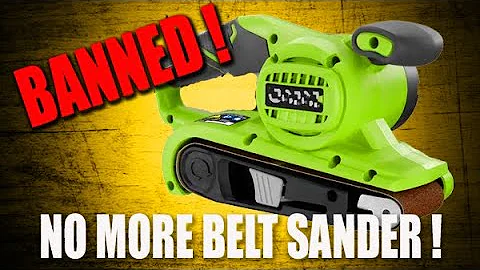 BELT SANDER BAN - Why? Where? ...and what to use instead.