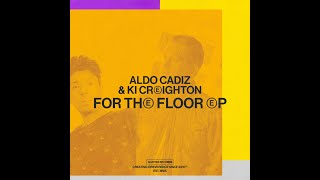 Aldo Cadiz & Ki Creighton - For The Floor (Extended Mix)