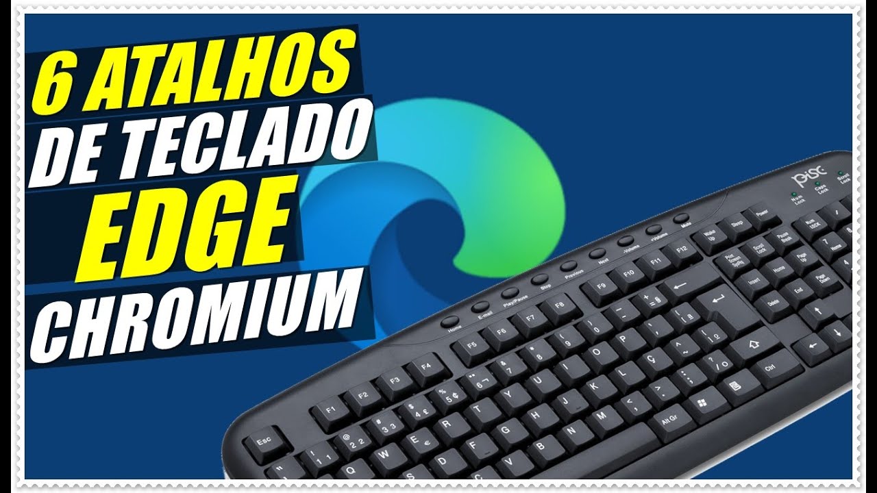 6 Atalhos de Teclado Para Começar a Usar No Navegador Microsoft EDGE Chromium