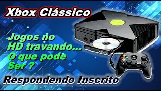 Xbox Clássico: Respondendo Inscrito Jogos no HD Travando.