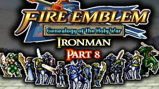 Fire Emblem Genealogy of the Holy War Ironman Part 8: Where are those Wyverns Going?...
