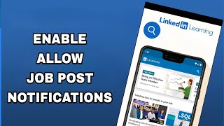 how to enable and turn on allow job post notifications on linkedin learning app