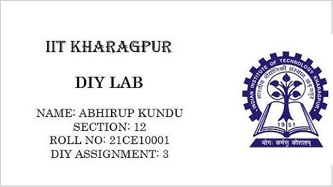 ABHIRUP KUNDU || Section 12 || Roll 21CE10001 || DIY ASSIGNMENT 3 || IIT KHARAGPUR