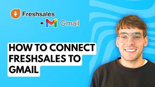 How to Connect Freshsales to Gmail [2026 Full Guide]