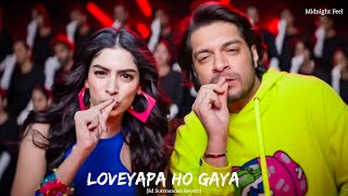 Loveyapa Ho Gaya ( 8d Reverb Audio ) | Nakash Aziz, Madhubanti Bagchi | Loveyapa | Midnight Feel