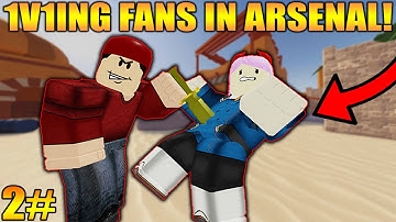 1V1ING FANS IN ARSENAL! (ROBLOX) | PART 2