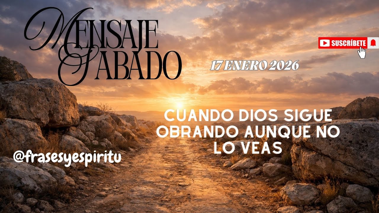 Mensaje Sabado-Cuando Dios sigue obrando aunque no lo veas.