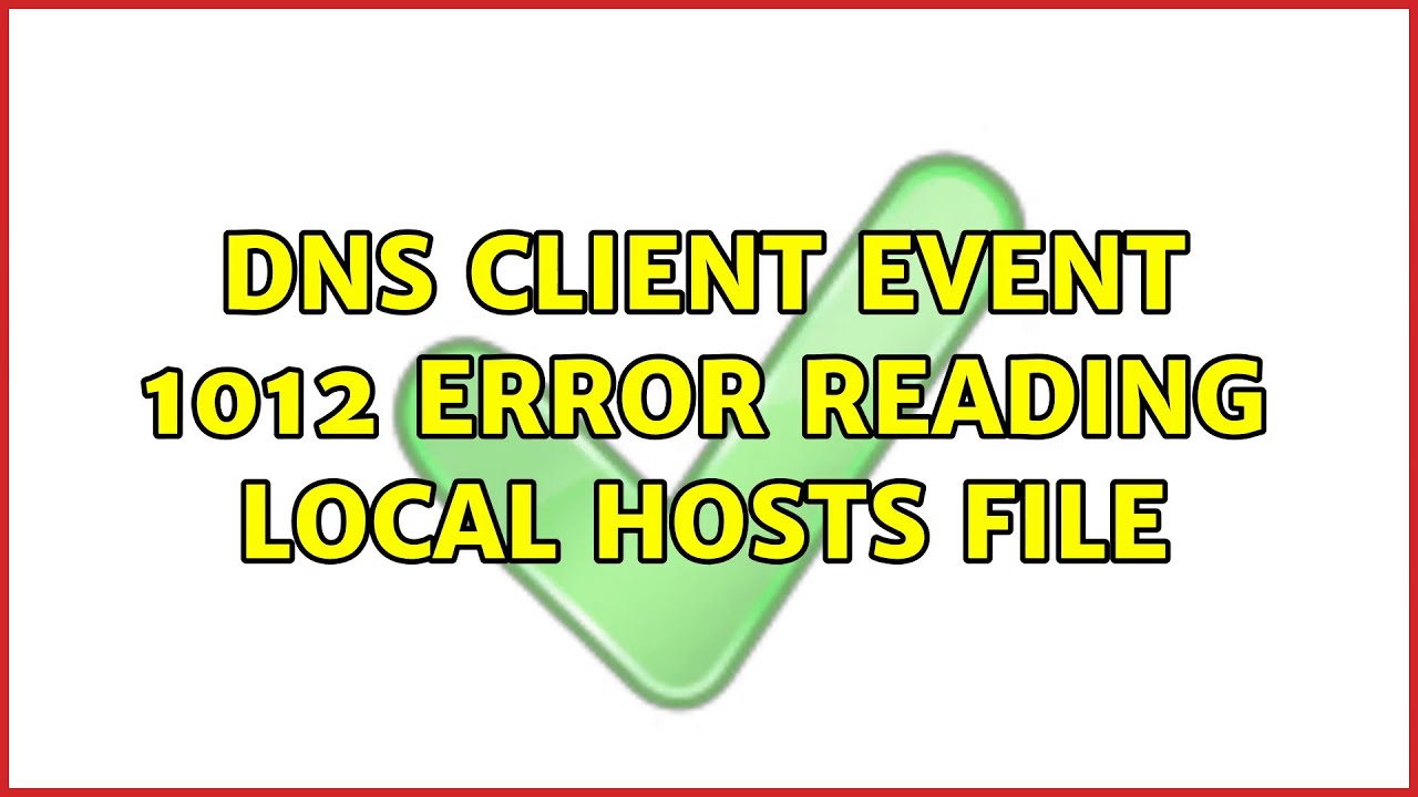 DNS Client Event 1012: Error reading local hosts file - YouTube