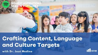 Crafting Content, Language, and Culture Learning Targets with Dr. José Medina