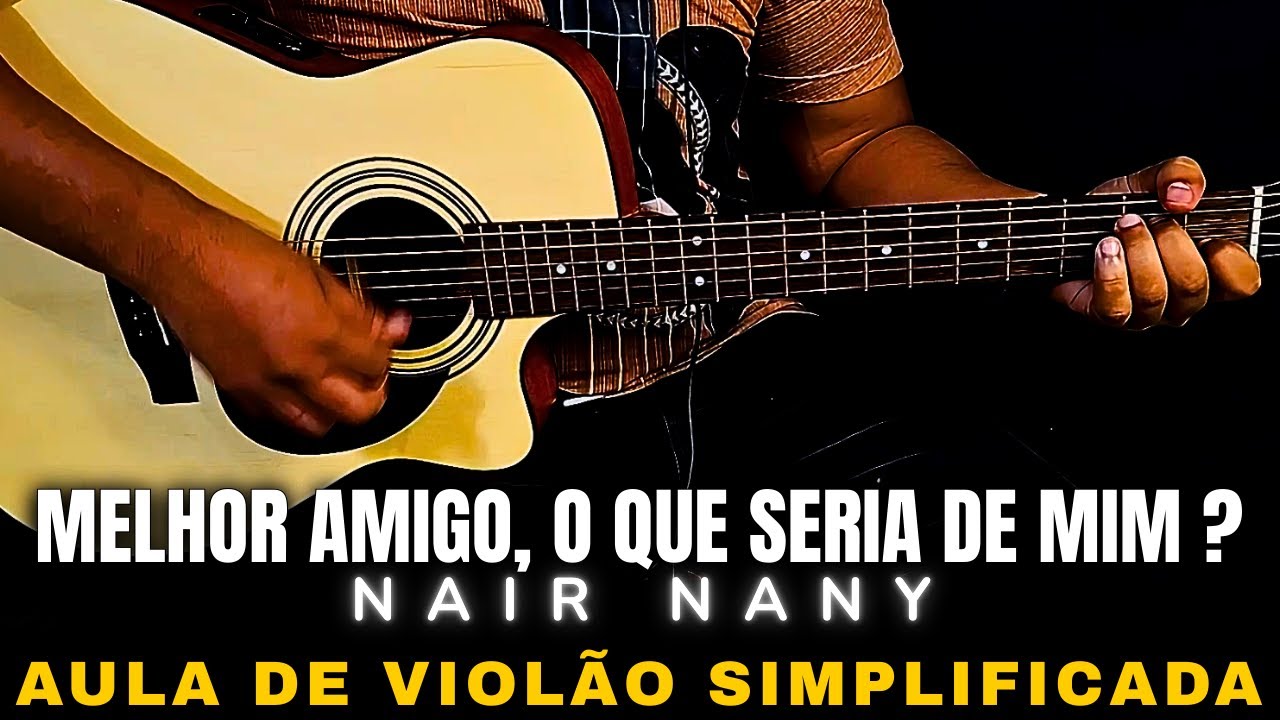 🎸 Nair Nany - Aprenda a tocar 'Melhor amigo, o que seria de mim?' no violão (Fácil)
