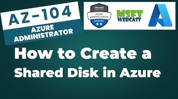 43. How to Create a Shared Disk in Azure – Step-by-Step Tutorial