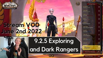 Patch 9.2.5 - Dark Rangers!! - June 2nd 2022 Live Stream VOD