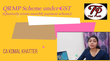 QRMP Scheme under GST (Quarterly Return Monthly Payment Scheme)- By CA Komal Khatter