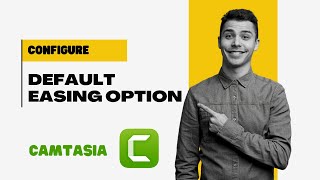 How To Configure The Default Easing Option for Animations in Camtasia