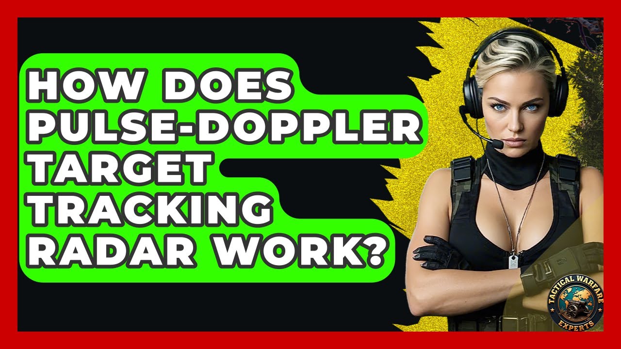 How Does Pulse-Doppler Target Tracking Radar Work? - Tactical Warfare Experts