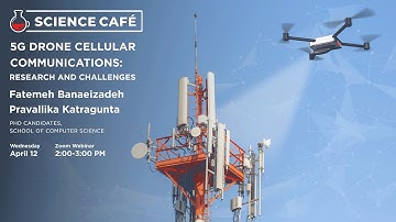 Science Café | 5G Drone Cellular Communications: Research and Challenges