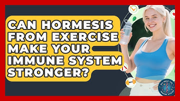 Can Hormesis From Exercise Make Your Immune System Stronger? - All About the Immune System