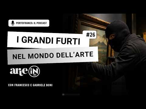 Video I GRANDI FURTI NEL MONDO DELLARTE - PORTOFRANCO EPISODIO 26