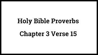 Holy Bible Proverbs 3:15