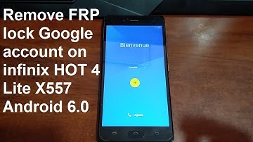 how to remove google account on infinix hot 4 lite x557