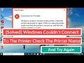 [Solved] Windows Couldn't Connect To The Printer Check The Printer Name and Try Again