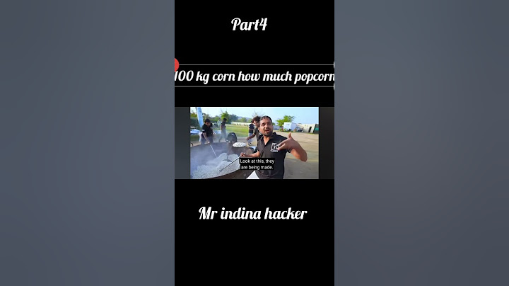 100 kg corn how much popcorn Mr indina hacker