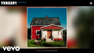 Yxngxr1 - Leaving? (Official Audio)