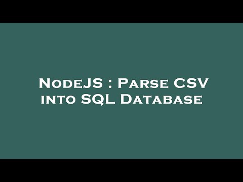 NodeJS : Parse CSV into SQL Database
