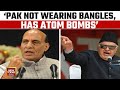 Pakistan not wearing bangles farooq abdullah as rajnath singh pok will be merged with india