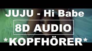 [8D Audio] Juju - Hi Babe |*KOPFHÖRER*