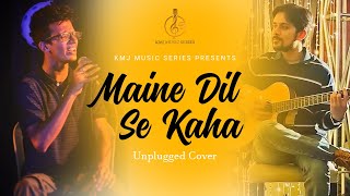 Maine Dil Se Kaha | Unplugged Cover | Lyrical Video | Akash & Akashdeep | KMJ Music Series