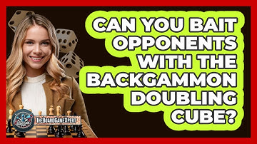 Can You Bait Opponents With The Backgammon Doubling Cube? - The Board Game Xpert