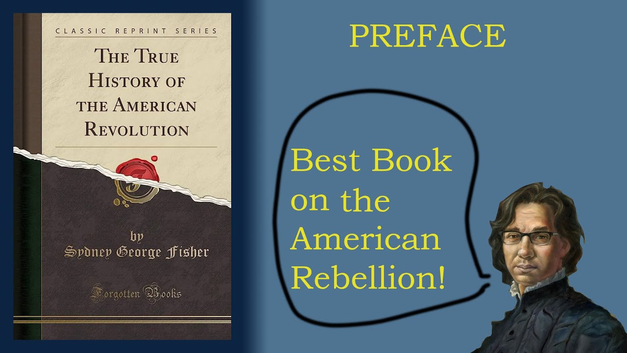Preface | The True History of the American Revolution | Sydney George Fisher
