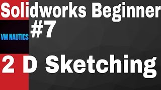 Solidworks Tutorial Beginner #7 2D Sketching