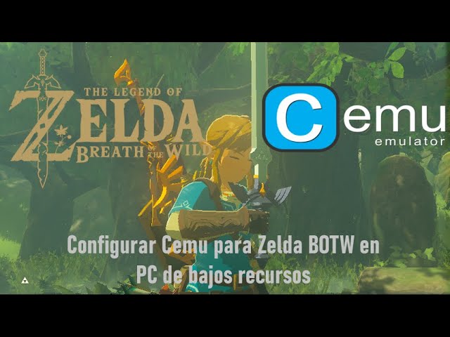 Guía de optimización y configuración de Cemu en PC de gama baja para Zelda Breath of the Wild class=