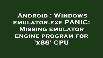 Android : Windows emulator.exe PANIC: Missing emulator engine program for 