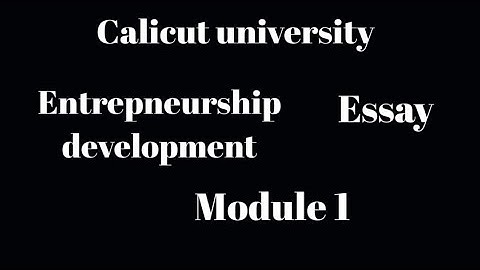 Calicut university, Entrepreneurship development, Module 1,Essay important questions, Exam oriented