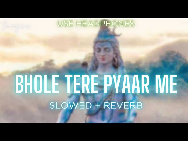BHOLE TERE PYAAR MAI (SLOWED + REVERBED) | MASOOM SHARMA class=