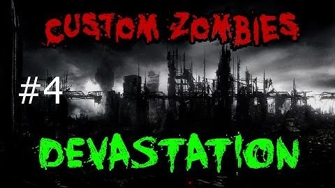Custom Zombies - Devastation: A Race to Beat the Map (Part 4)